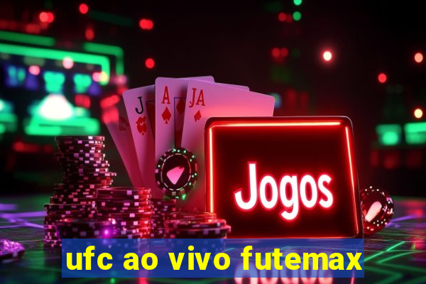 ufc ao vivo futemax